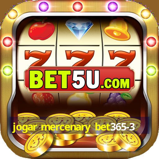 jogar mercenary bet365